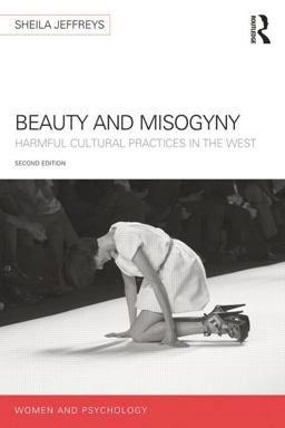 Beauty and Misogyny Harmful Cultural Practices in the West 2nd 9781848724488 Front Cover