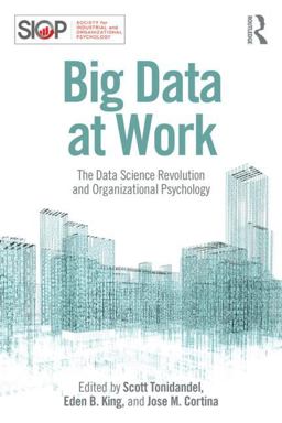 Big Data at Work The Data Science Revolution and Organizational Psychology  9781848725829 Front Cover