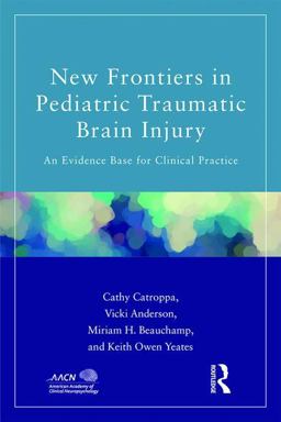 New Frontiers in Pediatric Traumatic Brain Injury An Evidence Base for Clinical Practice  9781848726550 Front Cover