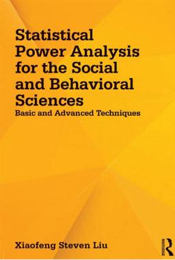 Statistical Power Analysis for the Social and Behavioral Sciences Basic and Advanced Techniques  9781848729810 Front Cover