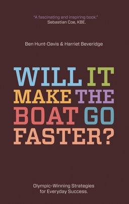 Will It Make the Boat Go Faster? Olympic-winning strategies for everyday Success  9781848769663 Front Cover