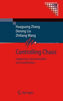 Controlling Chaos Suppression, Synchronization and Chaotification  9781848825222 Front Cover