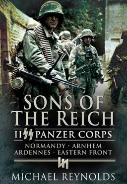 Sons of the Reich II Panzer Corps, Normandy, Arnhem, Ardennes, Eastern Front  9781848840003 Front Cover