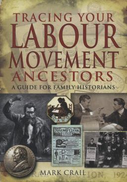 Tracing Your Labour Movement Ancestors A Guide for Family Historians  9781848840591 Front Cover