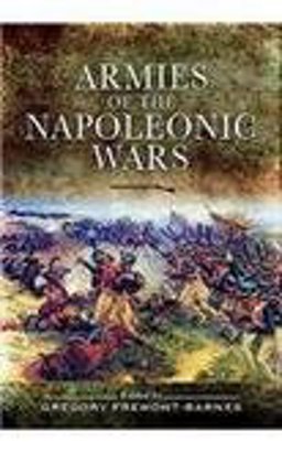 Armies of the Napoleonic Wars  9781848840676 Front Cover