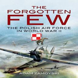 Forgotten Few The Polish Air Force in World War II  9781848841963 Front Cover