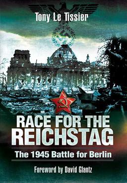 Race for the Reichstag The 1945 Battle for Berlin  9781848842304 Front Cover
