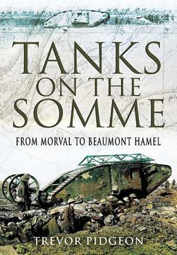 Tanks on the Somme From Morval to Beaumont Hamel  9781848842533 Front Cover