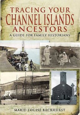 Tracing Your Channel Islands Ancestors  9781848843721 Front Cover