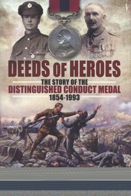 Deeds of Heroes The Story of the Distinguished Conduct Medal 1854-1993  9781848843745 Front Cover
