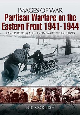 Partisan Warfare on the Eastern Front 1941-1944  9781848843769 Front Cover