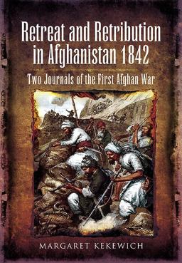 Retreat and Retribution in Afghanistan 1842 Two Journals of the First Afghan War  9781848843974 Front Cover