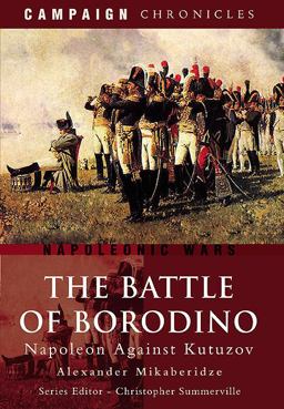 Battle of Borodino Napoleon Against Kutuzov  9781848844049 Front Cover