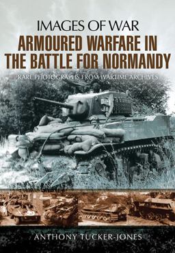 Armoured Warfare in the Battle for Normandy  9781848845176 Front Cover