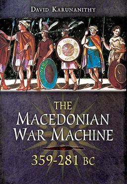 Macedonian War Machine 359-281 BC  9781848846180 Front Cover
