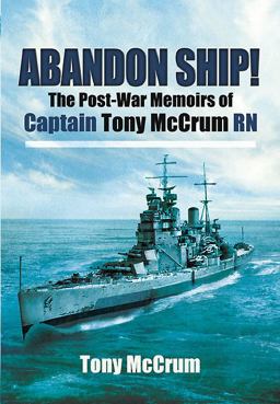 Abandon Ship! The Post-War Memoirs of Captain Tony McCrum RN  9781848846661 Front Cover