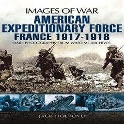 American Expeditionary Force France 1917-1918  9781848848771 Front Cover