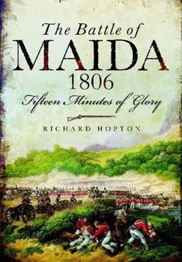 Battle of Maida 1806 Fifteen Minutes of Glory  9781848848900 Front Cover