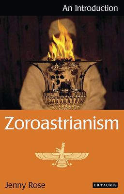 Zoroastrianism An Introduction 2010 9781848850880 Front Cover