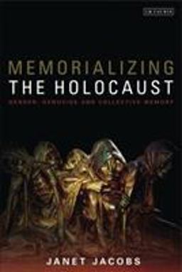 Memorializing the Holocaust Gender, Genocide and Collective Memory  9781848851030 Front Cover