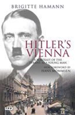 Hitler's Vienna A Portrait of the Tyrant As a Young Man  9781848852778 Front Cover