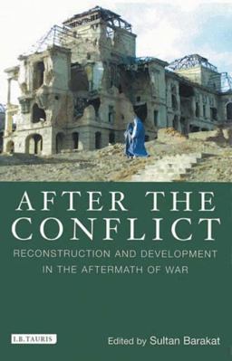 After the Conflict Reconstruction and Development in the Aftermath of War  9781848854178 Front Cover
