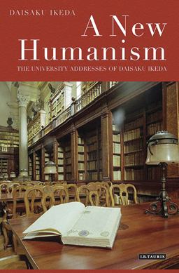 New Humanism The University Addresses of Daisaku Ikeda  9781848854833 Front Cover