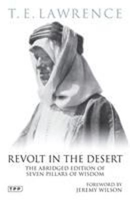 Revolt in the Desert The Abridged Edition of Seven Pillars of Wisdom  9781848856653 Front Cover