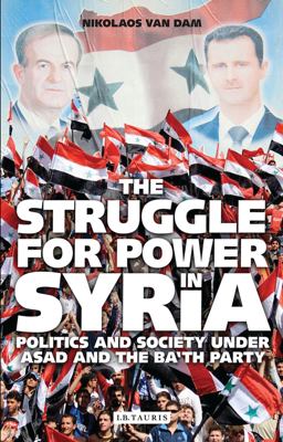 Struggle for Power in Syria Politics and Society under Asad and the Ba'th Party 4th 9781848857605 Front Cover