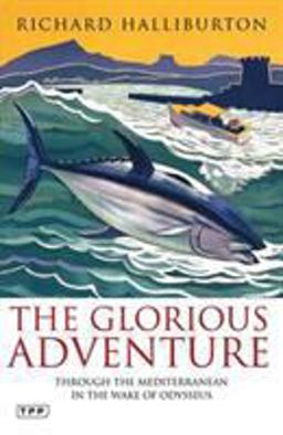 Glorious Adventure Through the Mediterranean in the Wake of Odysseus  9781848857711 Front Cover