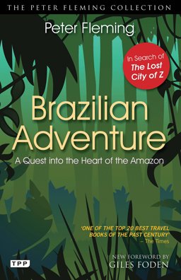 Brazilian Adventure A Quest into the Heart of the Amazon 2012 9781848857919 Front Cover