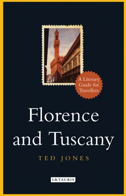 Florence and Tuscany A Literary Guide for Travellers  9781848858367 Front Cover