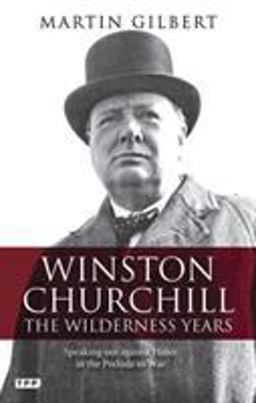 Winston Churchill - the Wilderness Years Speaking Out Against Hitler in the Prelude to War  9781848859333 Front Cover