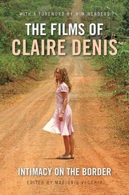 Films of Claire Denis Intimacy on the Border  9781848859548 Front Cover