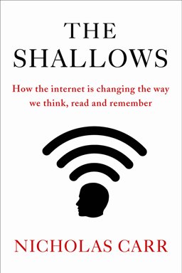 Shallows How the Internet Is Changing the Way We Think, Read and Remember  9781848872257 Front Cover