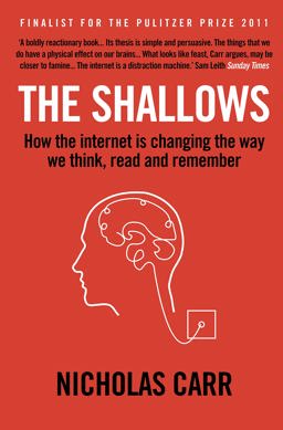 Shallows How the Internet Is Changing the Way We Think, Read and Remember  9781848872271 Front Cover