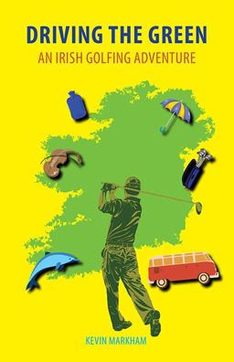 Driving the Green An Irish Golfing Adventure  9781848891982 Front Cover