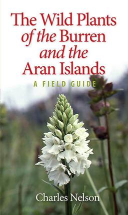 Wild Plants of the Burren and the Aran Islands A Field Guide  9781848892668 Front Cover
