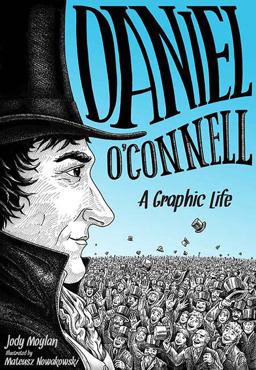 Daniel O'Connell A Graphic Life  9781848892699 Front Cover