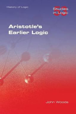 Aristotle's Earlier Logic Aristotle's Earlier Logic