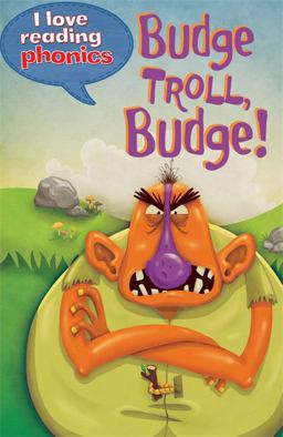 Budge Troll, Budge! Budge Troll, Budge!