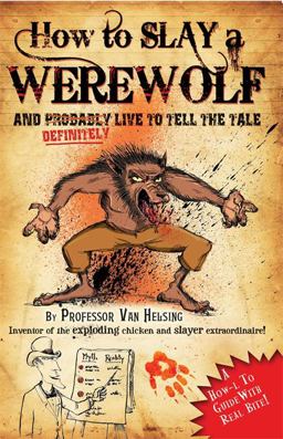 Professor Van Helsing's Guides: How to Slay a Werewolf