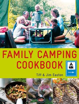 Family Camping Cookbook Delicious, Easy-To-Make Food the Whole Family Will Love  9781848990081 Front Cover