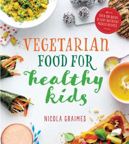 Vegetarian Meals for Healthy Kids: Quick and Easy Nutrient-packed Recipes  9781848993068 Front Cover