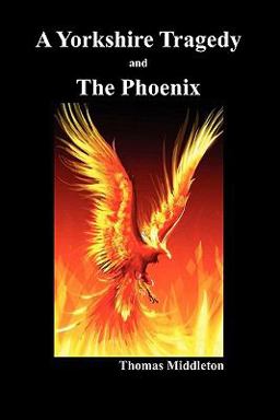 A Yorkshire Tragedy and the Phoenix