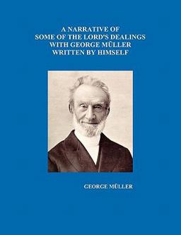 A Narrative of Some of the Lord's Dealings with George Müller Written by Himself