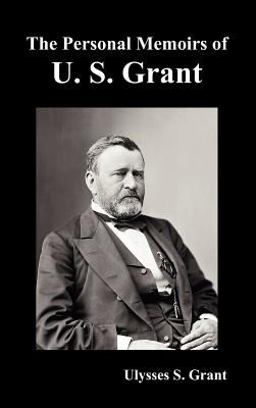 The Personal Memoirs of U S Grant, Complete and Fully Illustrated