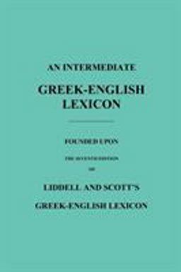 Intermediate Greek-English Lexicon Founded upon the Seventh Edition of Liddell and Scott's Greek-English Lexicon  9781849025959 Front Cover
