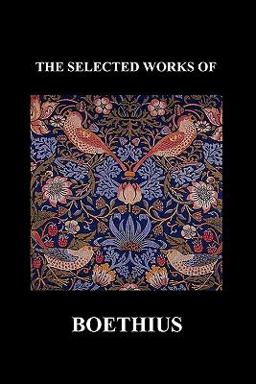 The Selected Works of Anicius Manlius Severinus Boethius