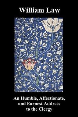 An Humble, Affectionate, and Earnest Address to the Clergy